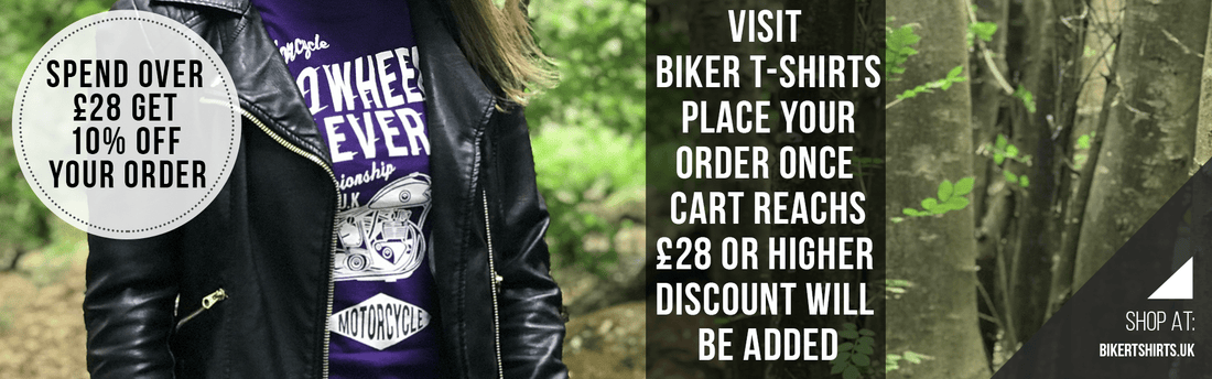 Spend over £28 and get 10% off whole order - Biker T-Shirts UK