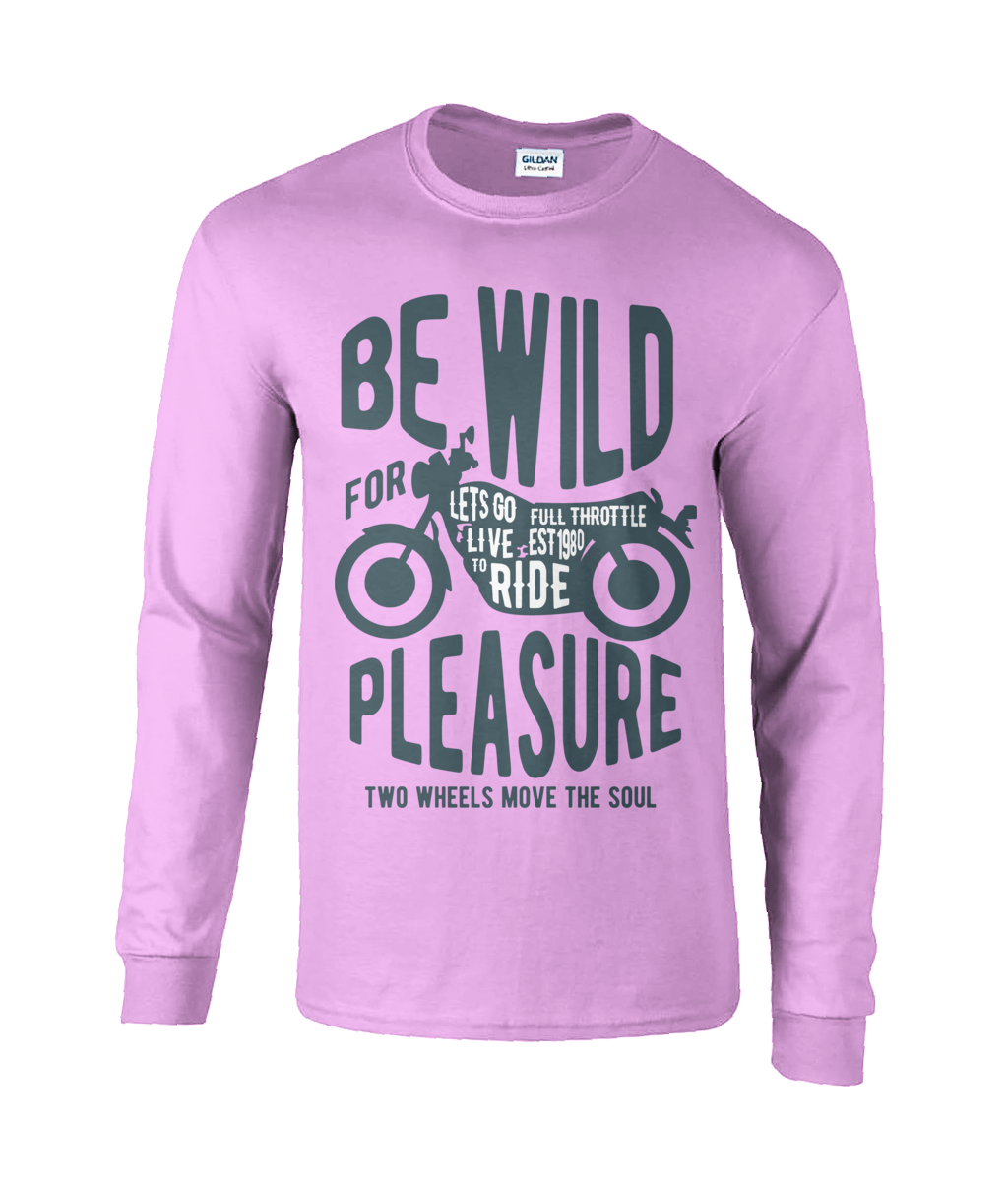 Be Wild - Ultra Cotton® Long Sleeve T-Shirt