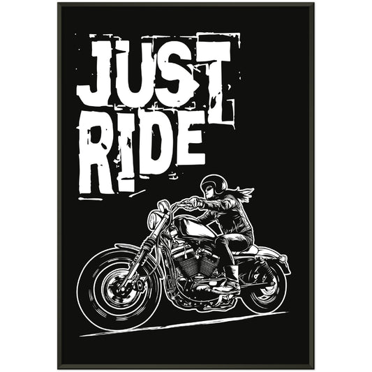 Just Ride - Affiche encadrée en métal sur papier semi-brillant de qualité supérieure